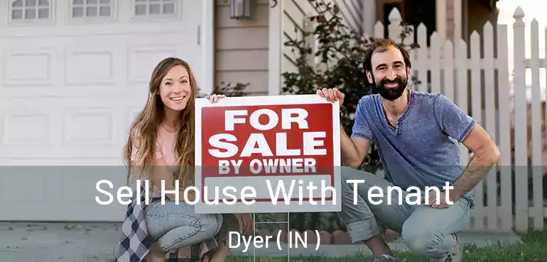 Sell House With Tenant Dyer ( IN )