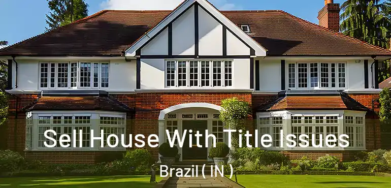  Sell House With Title Issues Brazil ( IN )