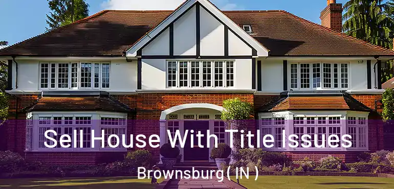 Sell House With Title Issues Brownsburg ( IN )