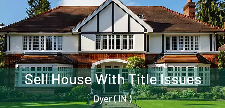  Sell House With Title Issues Dyer ( IN )