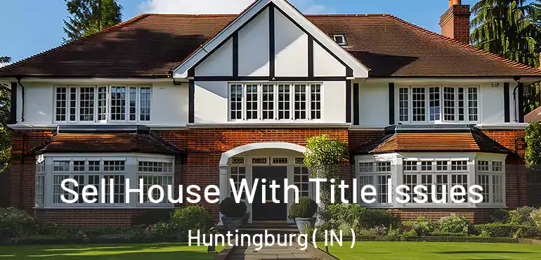  Sell House With Title Issues Huntingburg ( IN )