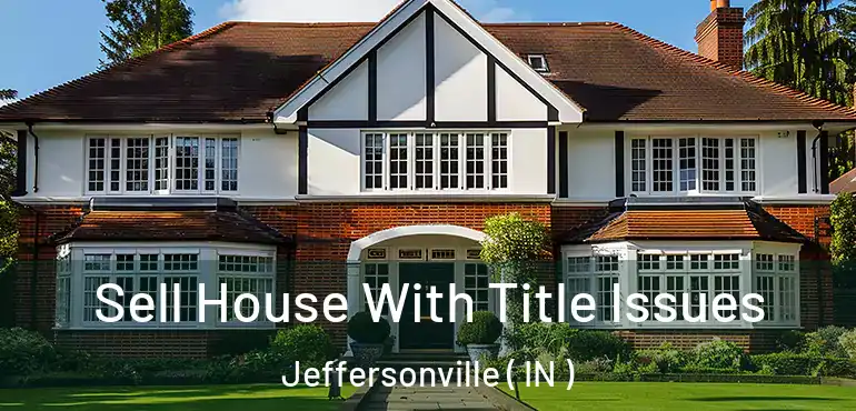 Sell House With Title Issues Jeffersonville ( IN )