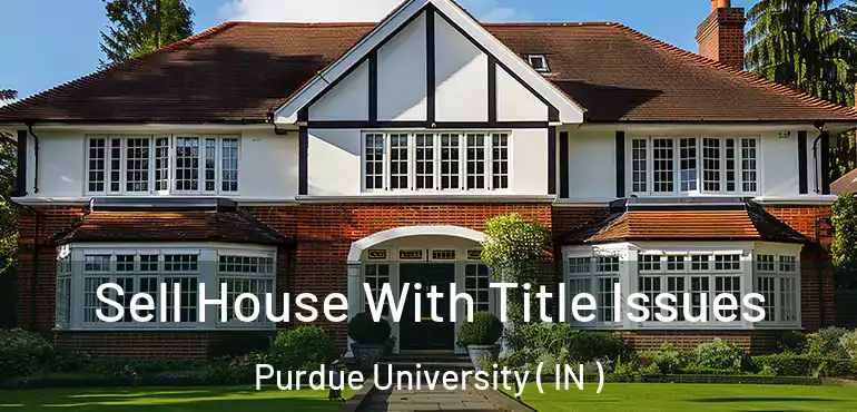  Sell House With Title Issues Purdue University ( IN )