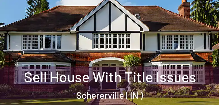  Sell House With Title Issues Schererville ( IN )
