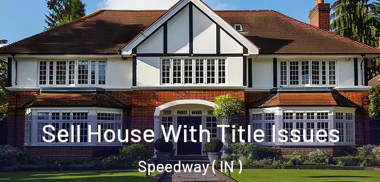 Sell House With Title Issues Speedway ( IN )