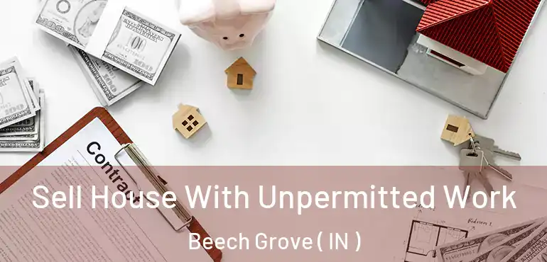 Sell House With Unpermitted Work Beech Grove ( IN )