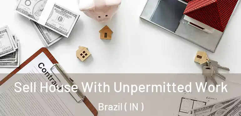 Sell House With Unpermitted Work Brazil ( IN )