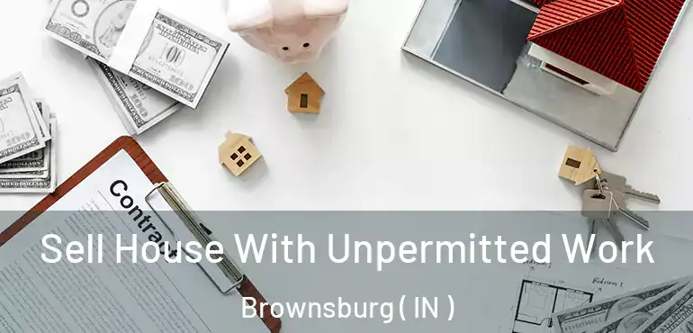  Sell House With Unpermitted Work Brownsburg ( IN )