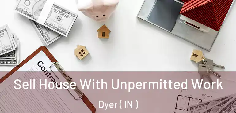  Sell House With Unpermitted Work Dyer ( IN )