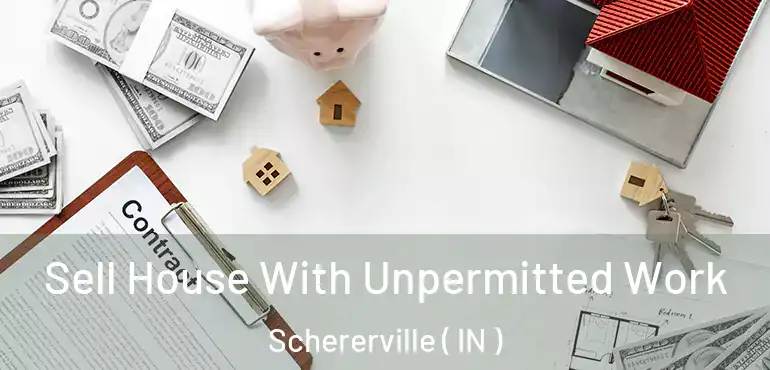  Sell House With Unpermitted Work Schererville ( IN )