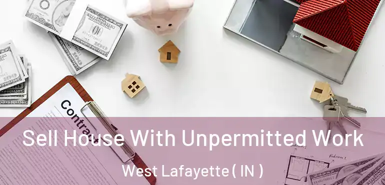  Sell House With Unpermitted Work West Lafayette ( IN )