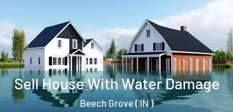  Sell House With Water Damage Beech Grove ( IN )