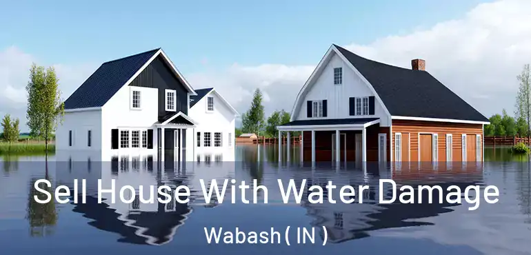  Sell House With Water Damage Wabash ( IN )
