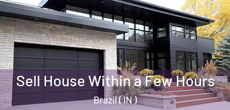  Sell House Within a Few Hours Brazil ( IN )