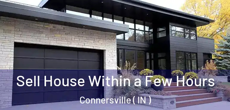  Sell House Within a Few Hours Connersville ( IN )