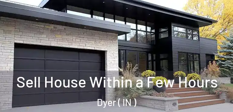  Sell House Within a Few Hours Dyer ( IN )
