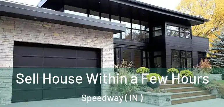 Sell House Within a Few Hours Speedway ( IN )