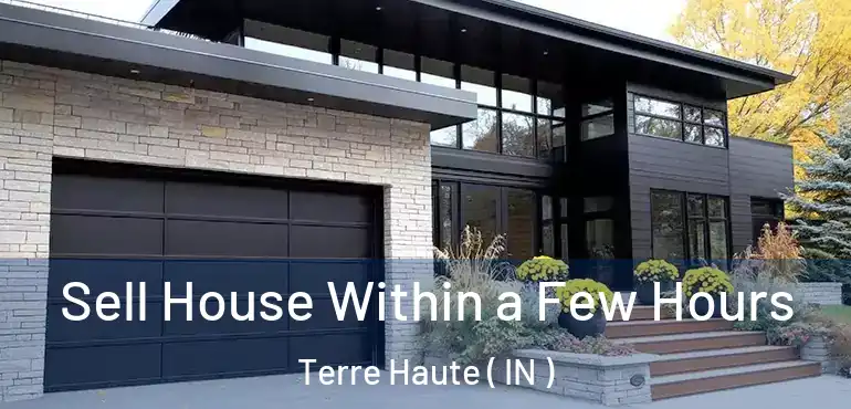  Sell House Within a Few Hours Terre Haute ( IN )