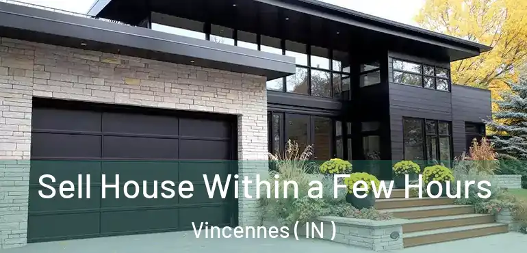  Sell House Within a Few Hours Vincennes ( IN )