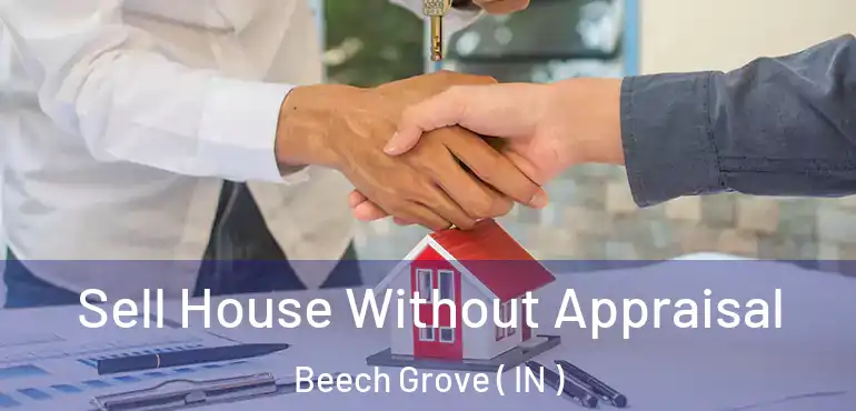  Sell House Without Appraisal Beech Grove ( IN )