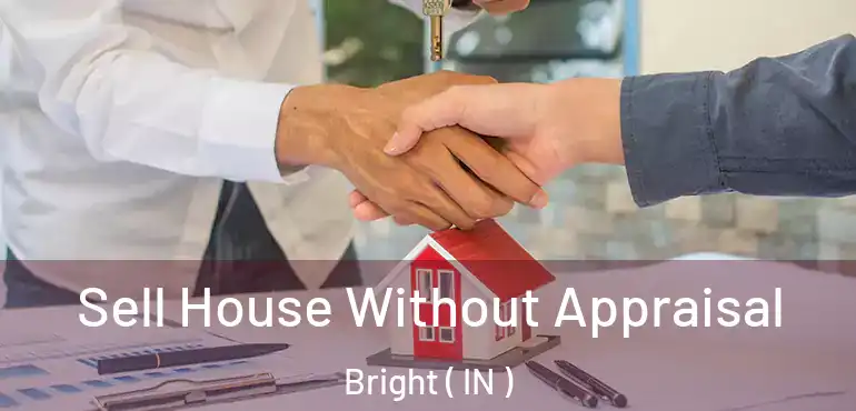  Sell House Without Appraisal Bright ( IN )