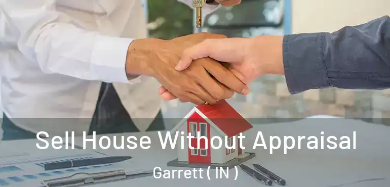  Sell House Without Appraisal Garrett ( IN )