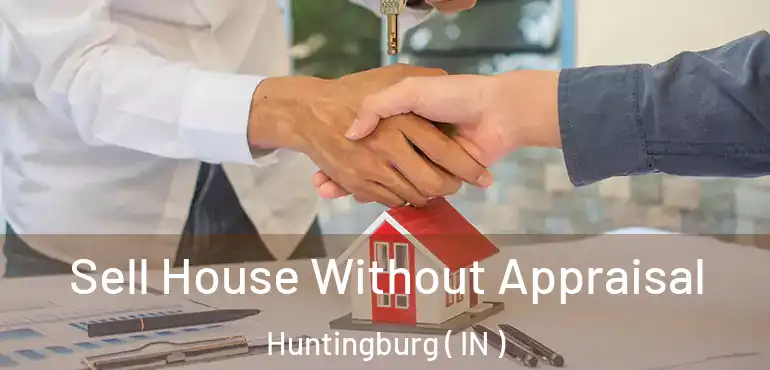  Sell House Without Appraisal Huntingburg ( IN )