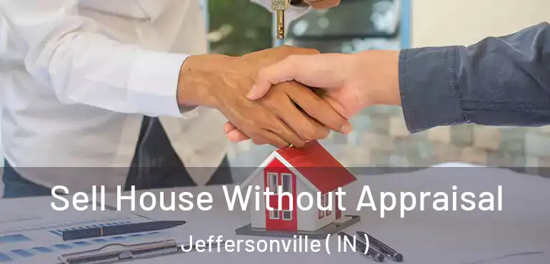  Sell House Without Appraisal Jeffersonville ( IN )
