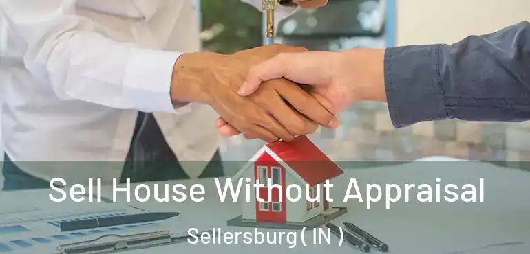 Sell House Without Appraisal Sellersburg ( IN )