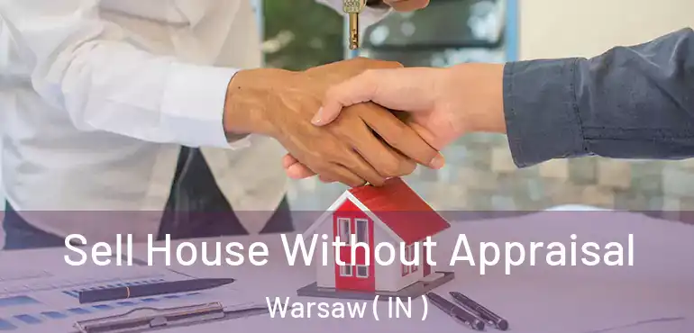  Sell House Without Appraisal Warsaw ( IN )