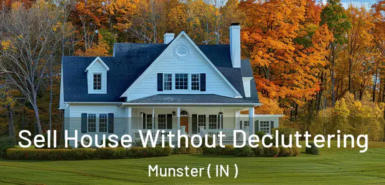  Sell House Without Decluttering Munster ( IN )
