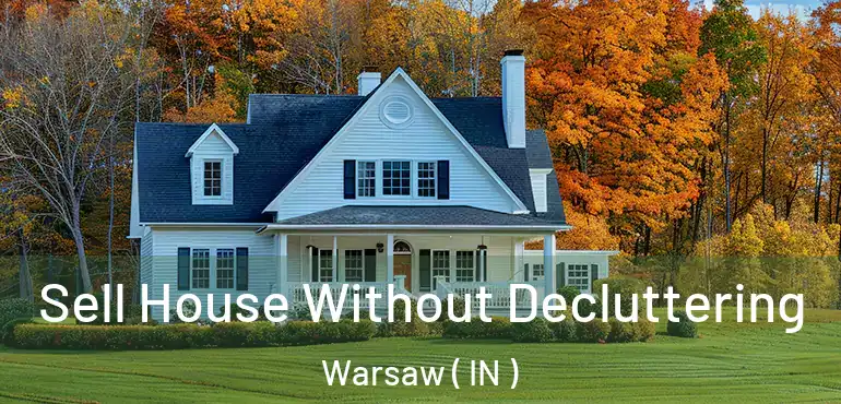 Sell House Without Decluttering Warsaw ( IN )