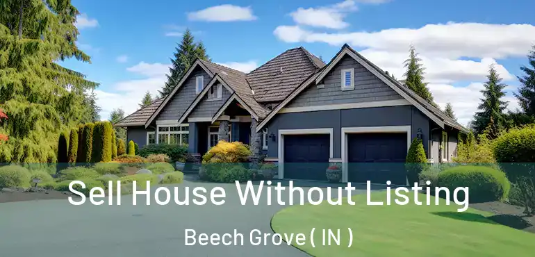  Sell House Without Listing Beech Grove ( IN )