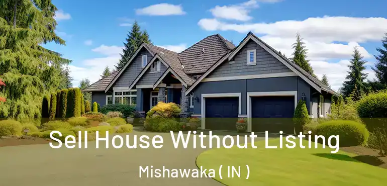  Sell House Without Listing Mishawaka ( IN )