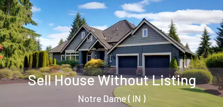 Sell House Without Listing Notre Dame ( IN )