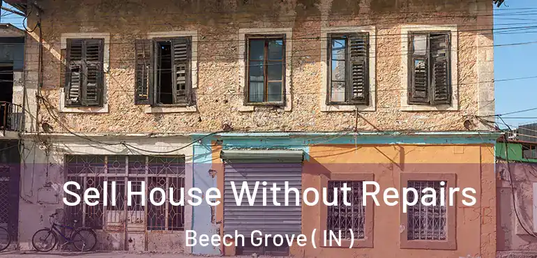  Sell House Without Repairs Beech Grove ( IN )