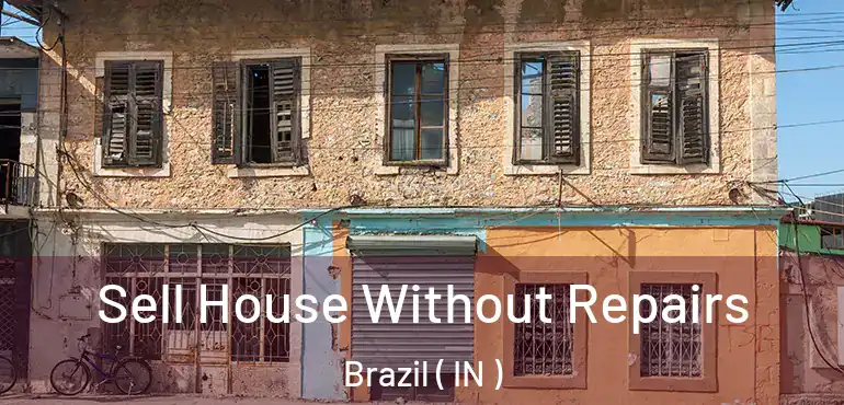 Sell House Without Repairs Brazil ( IN )