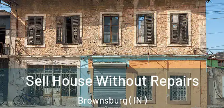 Sell House Without Repairs Brownsburg ( IN )