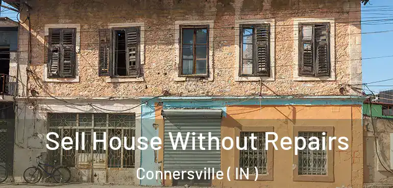  Sell House Without Repairs Connersville ( IN )
