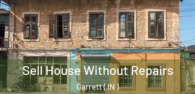 Sell House Without Repairs Garrett ( IN )