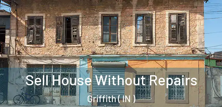  Sell House Without Repairs Griffith ( IN )