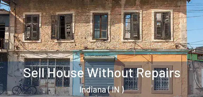 Sell House Without Repairs Indiana ( IN )