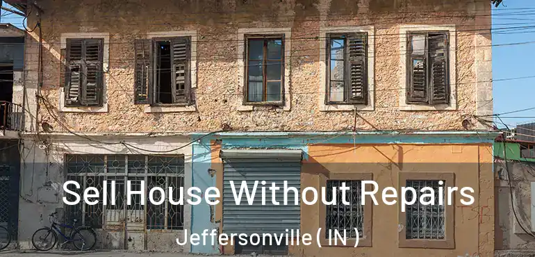  Sell House Without Repairs Jeffersonville ( IN )