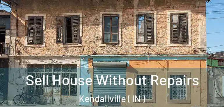  Sell House Without Repairs Kendallville ( IN )