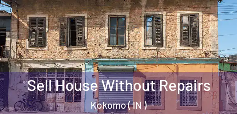 Sell House Without Repairs Kokomo ( IN )