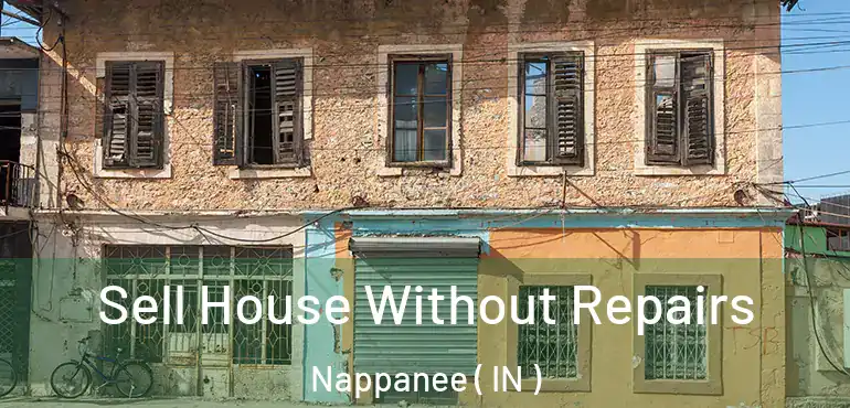  Sell House Without Repairs Nappanee ( IN )