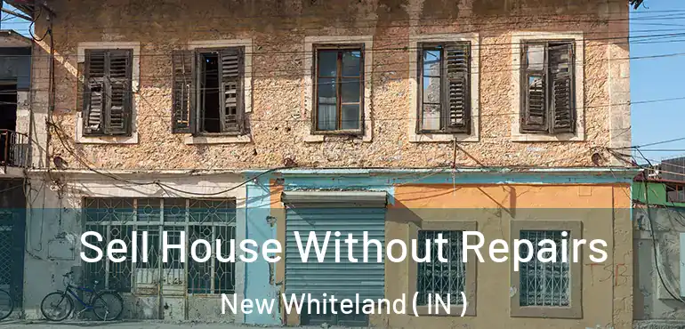  Sell House Without Repairs New Whiteland ( IN )