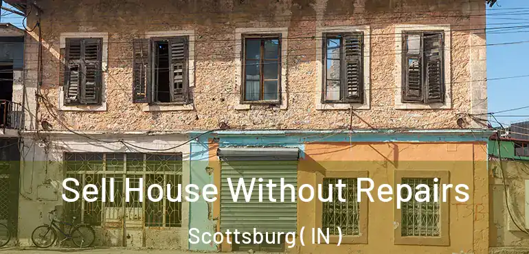  Sell House Without Repairs Scottsburg ( IN )