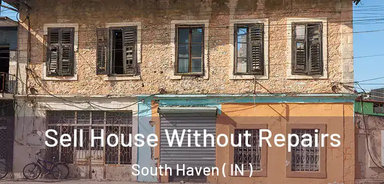 Sell House Without Repairs South Haven ( IN )