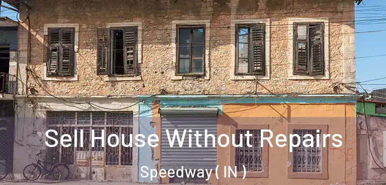Sell House Without Repairs Speedway ( IN )